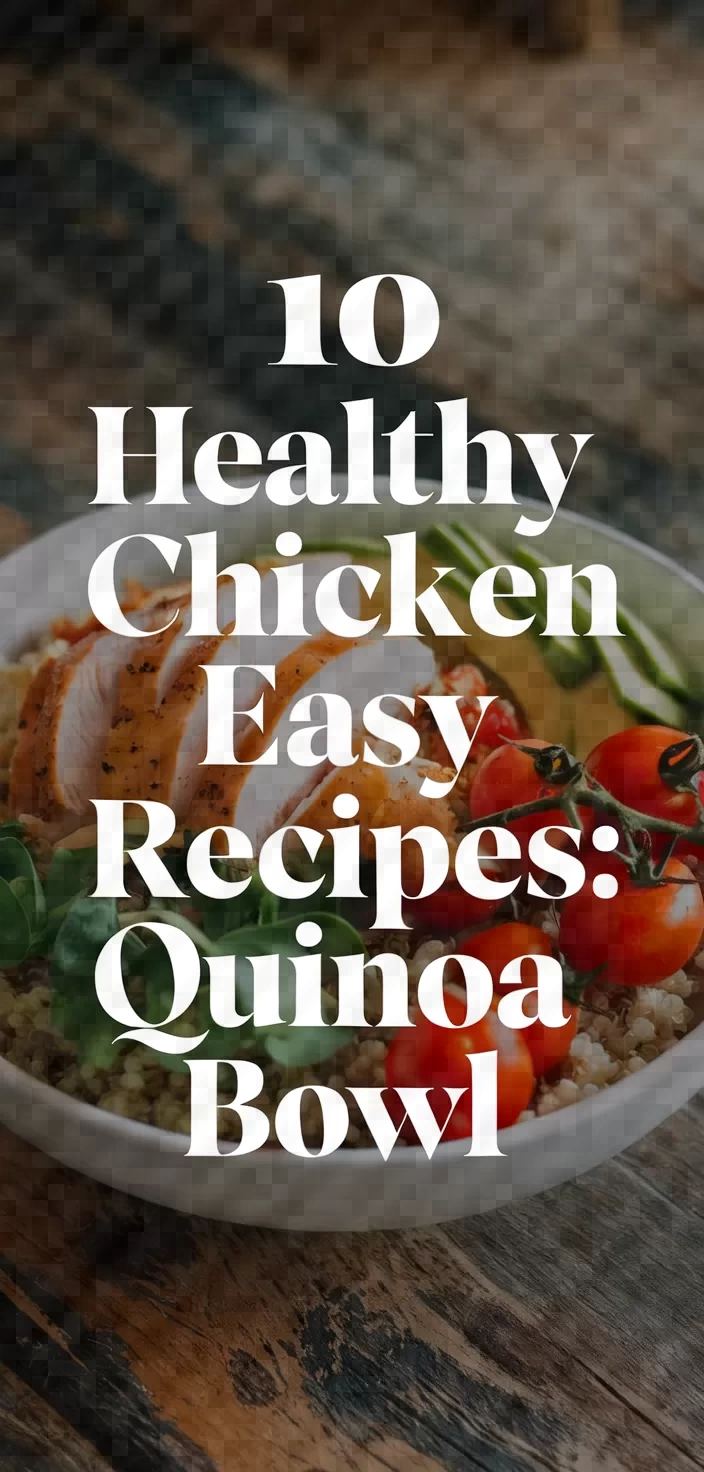 10. Healthy Chicken Easy Recipes: Quinoa Bowl