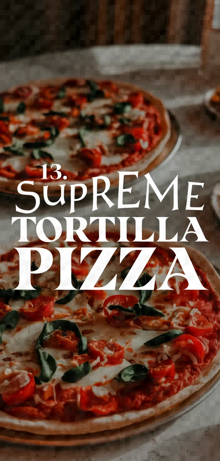 13. Supreme Tortilla Pizza