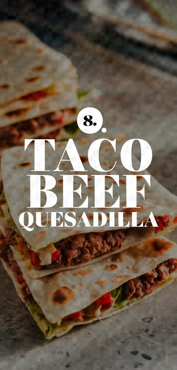 8. Taco Beef Quesadilla